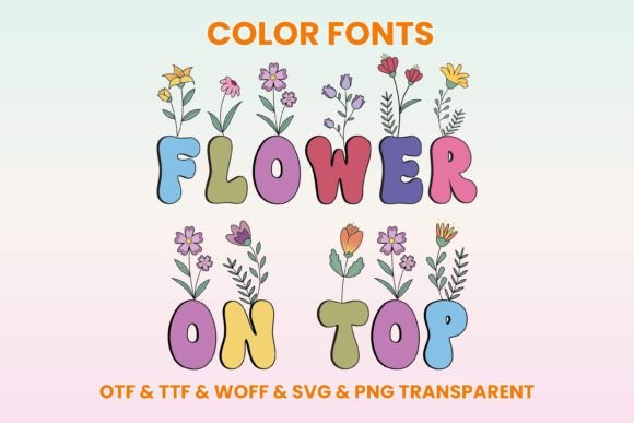 Flower on Top: A Color Font for Playful, Enchanting Design
